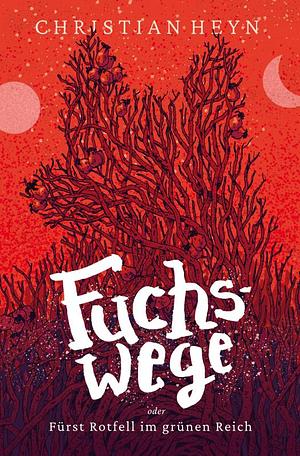 Fuchswege: Fürst Rotfell im grünen Reich (Zylinder-Reihe 1) (German Edition) by Christian Heyn