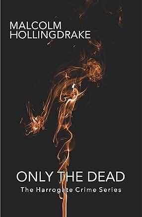Only The Dead by Malcolm Hollingdrake