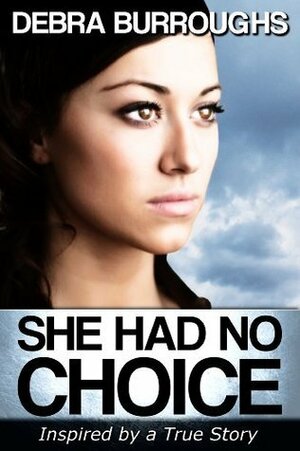 She Had No Choice by Debra Burroughs