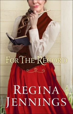 For the Record by Regina Jennings