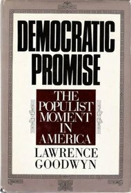 Democratic Promise: The Populist Movement in America by Lawrence Goodwyn