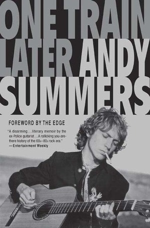 One Train Later: A Memoir by Andy Summers