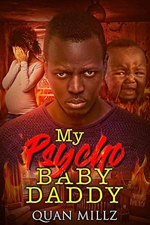 My Psycho Baby Daddy by Quan Millz