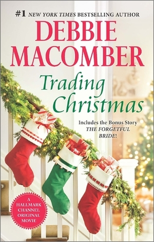 Trading Christmas: Includes the Bonus Story The Forgetful Bride by Debbie Macomber