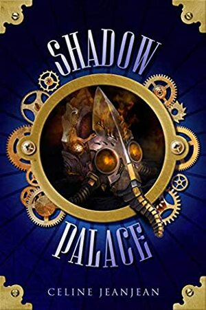 The Shadow Palace: Sword and Steampunk by Celine Jeanjean