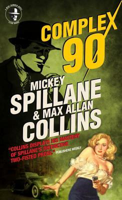 Mike Hammer: Complex 90 by Mickey Spillane, Max Allan Collins