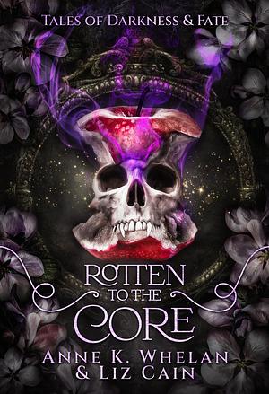 Rotten to the Core by Liz Cain, Liz Cain