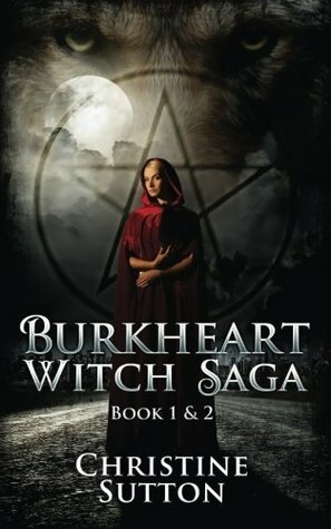 Burkheart Witch Saga Books 1 & 2 by Christine Sutton