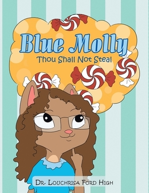 Blue Molly: Thou Shall Not Steal by Louchrisa Ford High