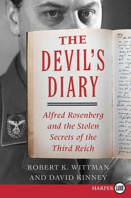 The Devil's Diary: Alfred Rosenberg and the Stolen Secrets of the Third Reich by David Kinney, Robert K. Wittman