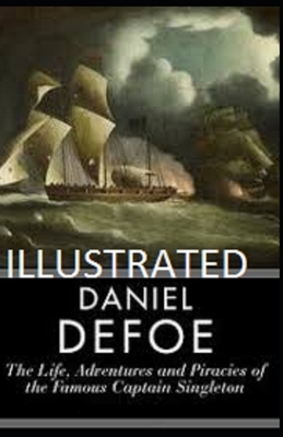 The Life, Adventures & Piracies of the Famous Captain Singleton Illustrated by Daniel Defoe