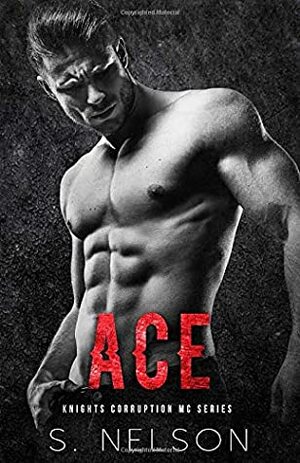 Ace (Knights Corruption MC Series-Next Generation) by S. Nelson