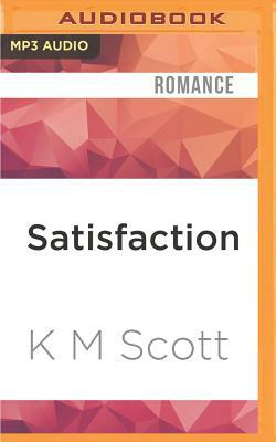 Satisfaction by K. M. Scott