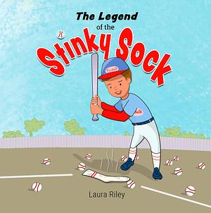 The Legend of the Stinky Sock by Chris Hammond, Laura Riley