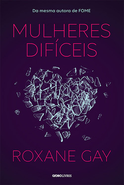 Mulheres difíceis by Roxane Gay