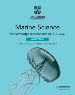 Cambridge International as & a Level Marine Science Workbook by Paul Roobottom, Matthew Parkin, Jules Robson