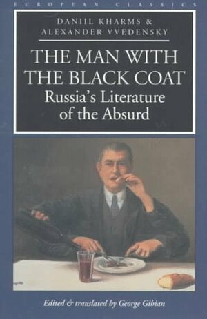 The Man with the Black Coat: Russia's Literature of the Absurd by George Gibian, Alexander Vvedensky, Daniil Kharms