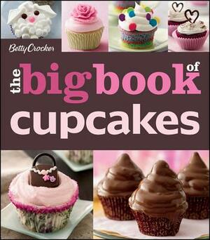 The Betty Crocker the Big Book of Cupcakes by Betty Crocker