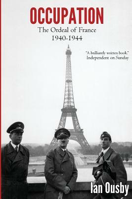 Occupation: The Ordeal of France 1940-1944 by Ian Ousby