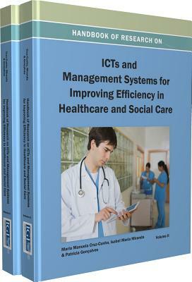 Handbook of Research on Icts and Management Systems for Improving Efficiency in Healthcare and Social Care by 