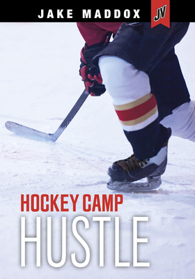 Hockey Camp Hustle by Jake Maddox