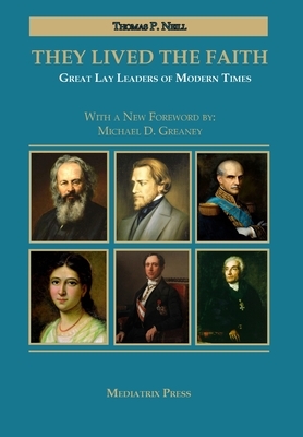 They Lived the Faith: Great Lay Leaders of Modern Times by Thomas P. Neill