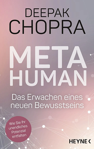 Metahuman - das Erwachen eines neuen Bewusstseins: Mit dem 31-Tage-Programm Ihr unendliches Potenzial entdecken by Deepak Chopra