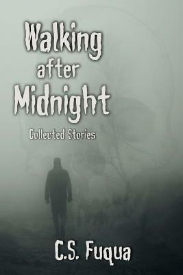 Walking after Midnight by C. S. Fuqua