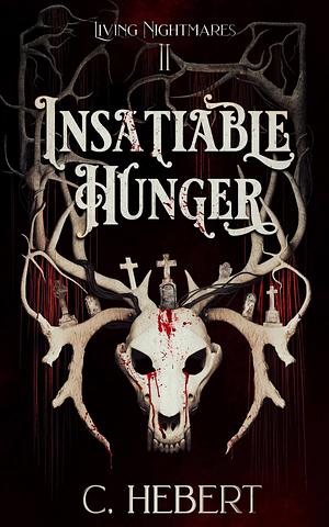 Insatiable Hunger by C. Hebert