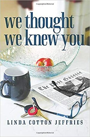 We Thought We Knew You by Linda Cotton Jeffries