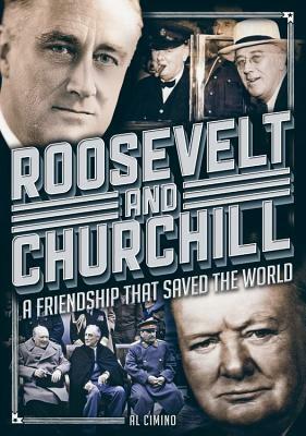 Roosevelt and Churchill: A Friendship That Saved the World by Al Cimino