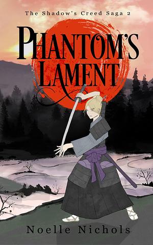 Phantom's Lament: a Japanese-inspired epic fantasy by Noelle Nichols, Noelle Nichols