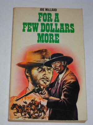 For a Few Dollars More by Joe Millard