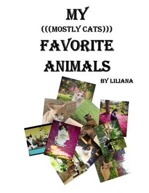 My (((Mostly Cats))) Favorite Animals by Liliana Fernandez, Joyce Fernandez