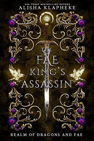 The Fae King's Assassin by Alisha Klapheke