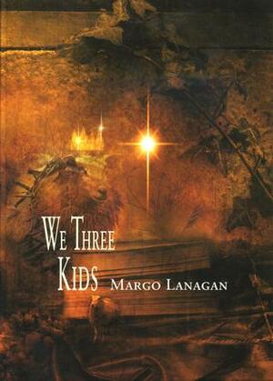 We Three Kids by Margo Lanagan