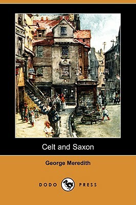Celt and Saxon (Dodo Press) by George Meredith