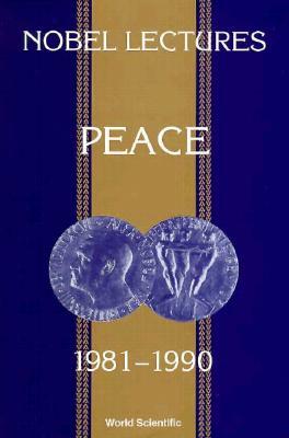 Nobel Lectures in Peace, Vol 5 (1981-1990) by 