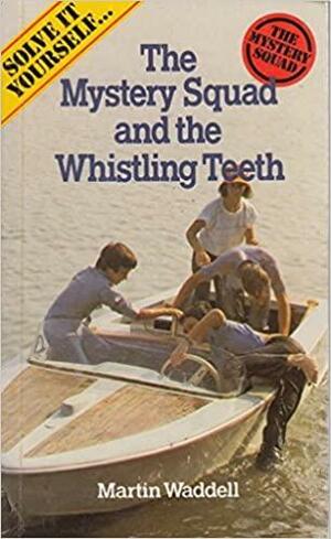 The Mystery Squad And The Whistling Teeth by Terry McKenna, Martin Waddell