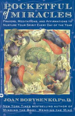 Pocketful of Miracles: Prayer, Meditations, and Affirmations to Nurture Your Spirit Every Day of the Year by Joan Borysenko