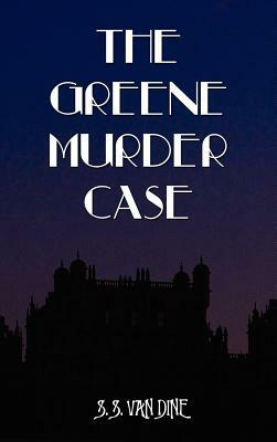 The Greene Murder Case by S.S. Van Dine