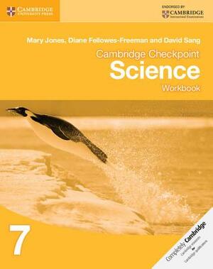 Cambridge Checkpoint Science Workbook 7 by Mary Jones, Diane Fellowes-Freeman, David Sang