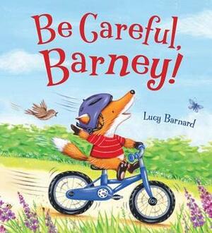 Be Careful, Barney! by Lucy Barnard