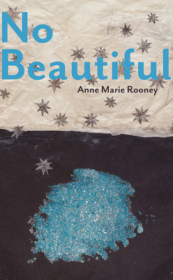 No Beautiful by Anne Marie Rooney