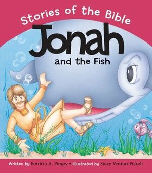 Jonah And The Fish: Based On Jonah 1 3:3 by Stacy Venturi-Pickett, Patricia A. Pingry
