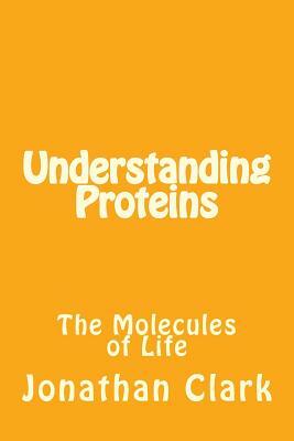 Understanding Proteins by Jonathan Clark