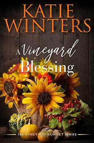 A Vineyard Blessing by Katie Winters