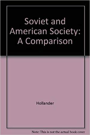 Soviet and American Society: A Comparison by Paul Hollander