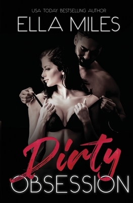 Dirty Obsession by Ella Miles