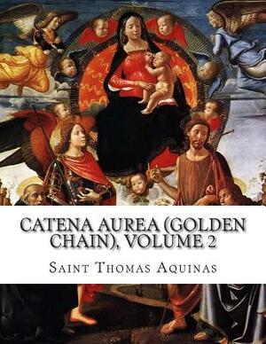 Catena Aurea (Golden Chain), Volume 2: Gospel of Mark by St. Thomas Aquinas